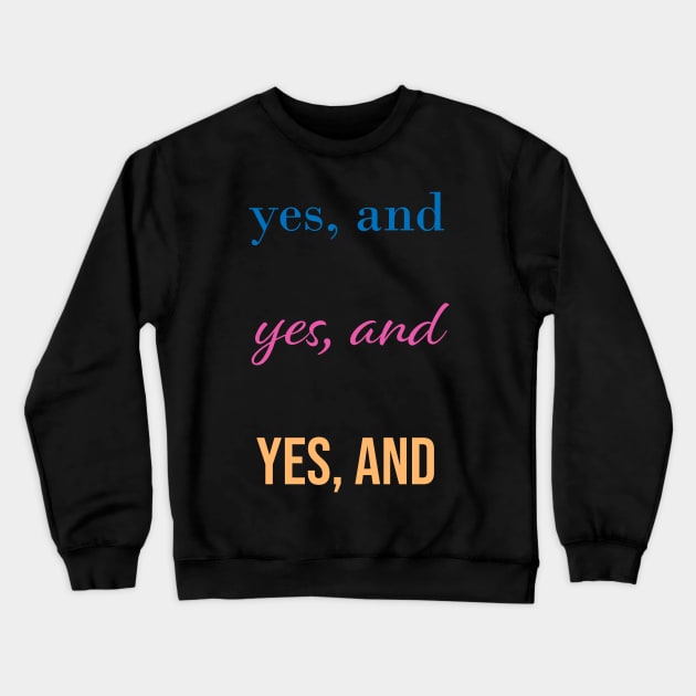 Yes, and x3 in color Crewneck Sweatshirt by quirkyandkind